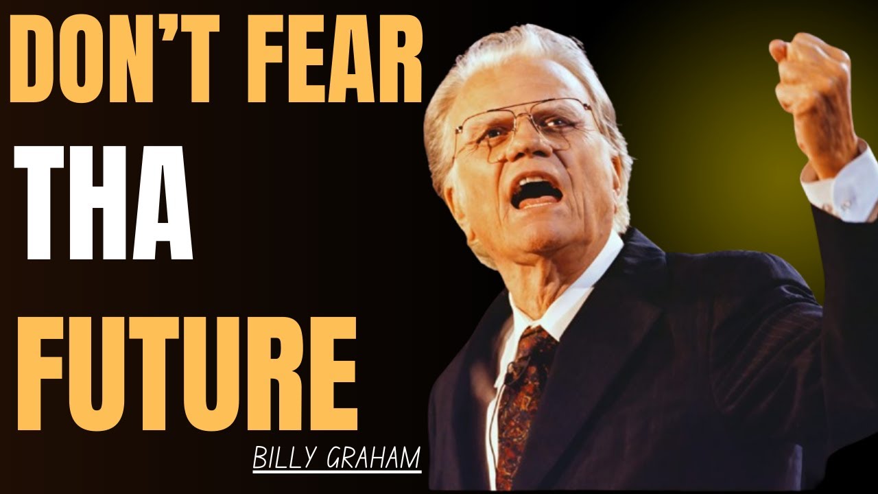 Do Not Fear the Future — God Is Already There | Billy Graham”