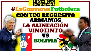ARMAMOS LA PRIMERA ALINEACIÓN DE PÉKERMAN CON LA VINOTINTO - ALINEACION VENEZUELA vs BOLIVIA