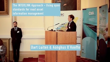 The INTERLINK Approach. Open standards for road asset info mgt, Bart Luiten & Aonghus O