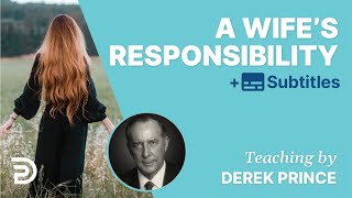 A Wife's Responsibility - Successful Marriage Tips for Women | Derek Prince