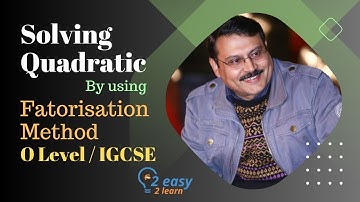 Solving Quadratic Equations by Factorisation | Mathematics | IGCSE Maths 0580 | O Level Maths 4024