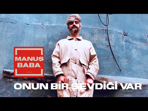 Onun Bir Sevdiği Var | Manuş Baba | Video