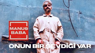 Onun Bir Sevdiği Var | Manuş Baba | Video Resimi