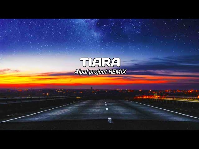 DJ Tiara || REMIX - ( Aipal project ) class=