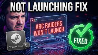 How To Fix Arc Raiders Not Launching On Steam Pc Tutorial