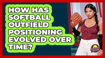 How Has Softball Outfield Positioning Evolved Over Time? - Softball Basics and Beyond