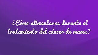 ¿Cómo alimentarse durante el tratamiento del cáncer de mama?. 'Yo me las cuido' porque me quiero.