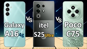 itel S25 ultra vs Xiaomi Poco C75 vs Samsung Galaxy A16 4G