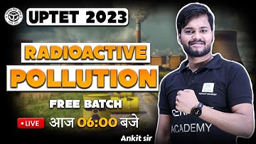 UPTET - EVS Radioactive Pollution | EVS Classes 2023 | POLLUTION / पर्यावरण | UPTET EXAM 2023 | Live