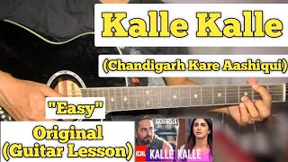 Video thumbnail of "Kalle Kalle - Chandigarh Kare Aashiqui | Guitar Lesson | Plucking & Chords |"