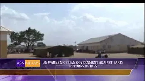 UN Warns Nigeria against early return of IDPs