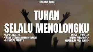 TUHAN SELALU MENOLONGKU - LIRIK LAGU ROHANI KRISTEN PENGUAT IMAN (MIX) BAPA YANG SETIA, TERBAIK 2026