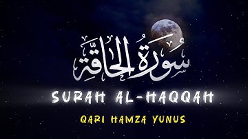 Surat Al-Haqqah (The Reality) | Qari Hamza yunus  | قاری حمزہ یونس | سورة الحاقة