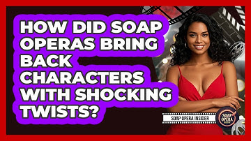 How Did Soap Operas Bring Back Characters With Shocking Twists? - Soap Opera Insider