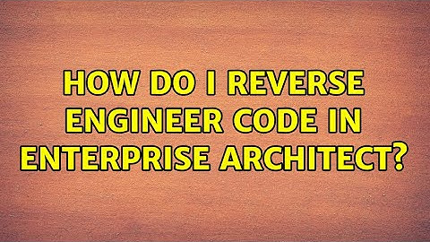 How do I reverse engineer code in Enterprise Architect?