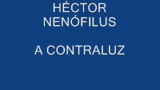 Video thumbnail of "Héctor Nenófilus - A contraluz"