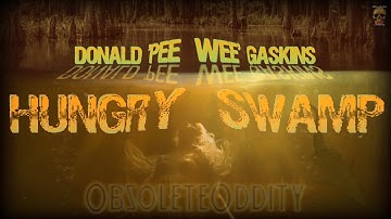 Donald ‘Pee Wee’ Gaskins - Hungry Swamp - Documentary