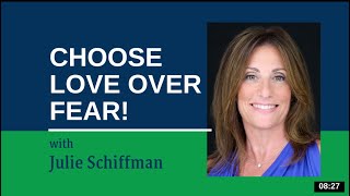 Choose Love Over Fear! EFT- Tapping with Julie Schiffman
