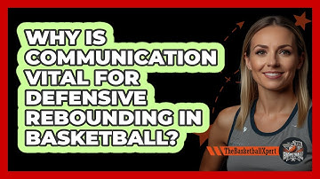 Why Is Communication Vital For Defensive Rebounding In Basketball? - The Basketball Xpert