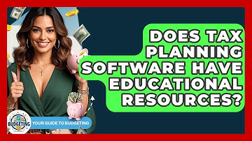 Does Tax Planning Software Have Educational Resources? - Your Guide to Budgeting