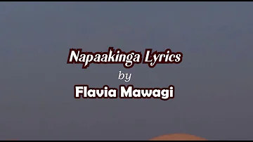 Flavia Mawagi - Napaakinga (lyrics)