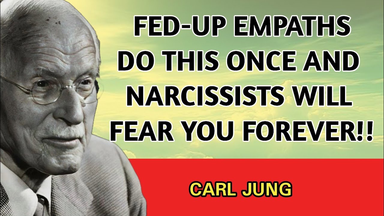 Fed-Up Empaths Do This Once and Narcissists Will Fear You Forever | Carl Jung