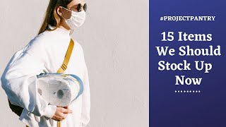 15 Items We Should Stock Up Now  #projectpantry