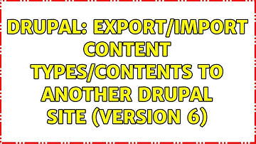 Drupal: Export/Import Content Types/Contents to another Drupal site (version 6) (3 Solutions!!)