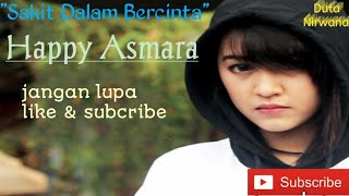 Sakit Dalam Bercinta - Happy Asmara