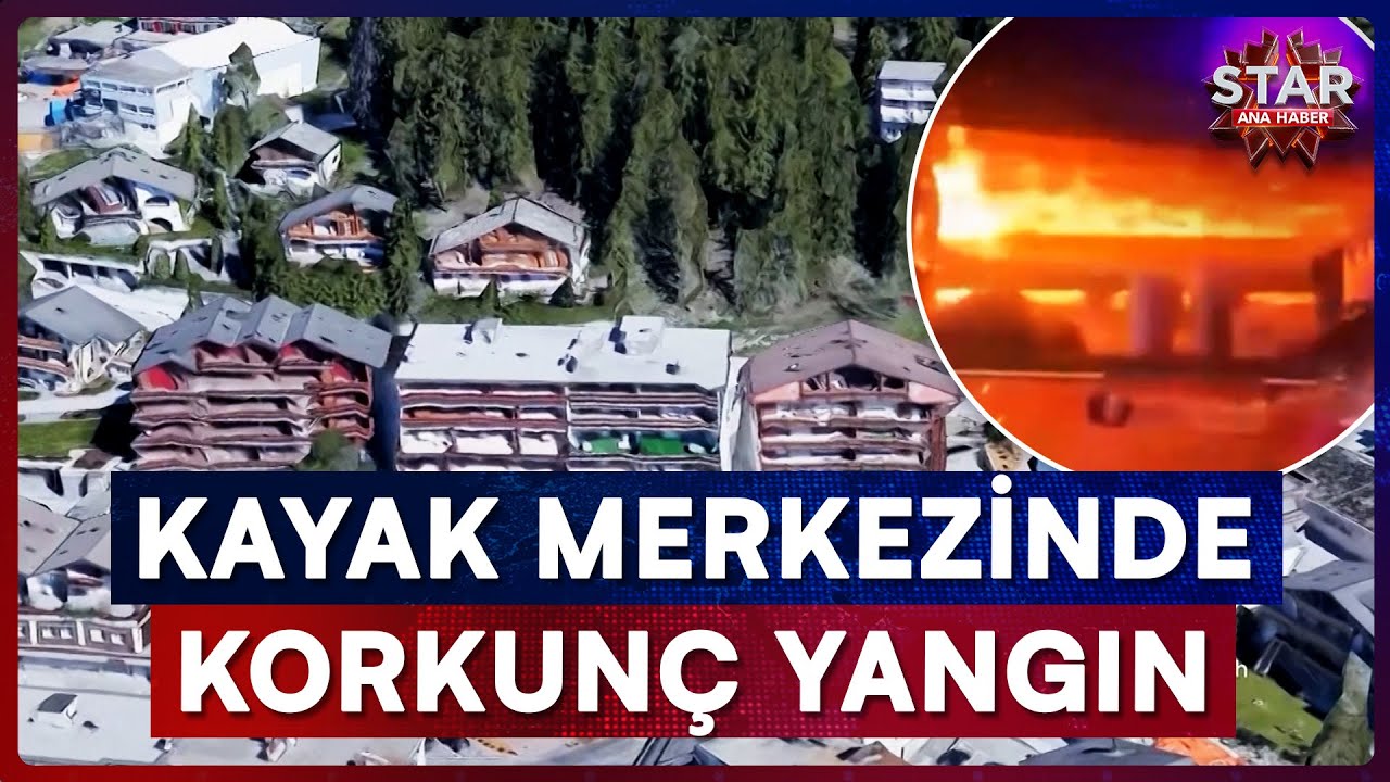 Yılbaşı Kutlaması Kabusa Döndü! Kayak Merkezindeki Yangında 40 Ölü | Star Ana Haber