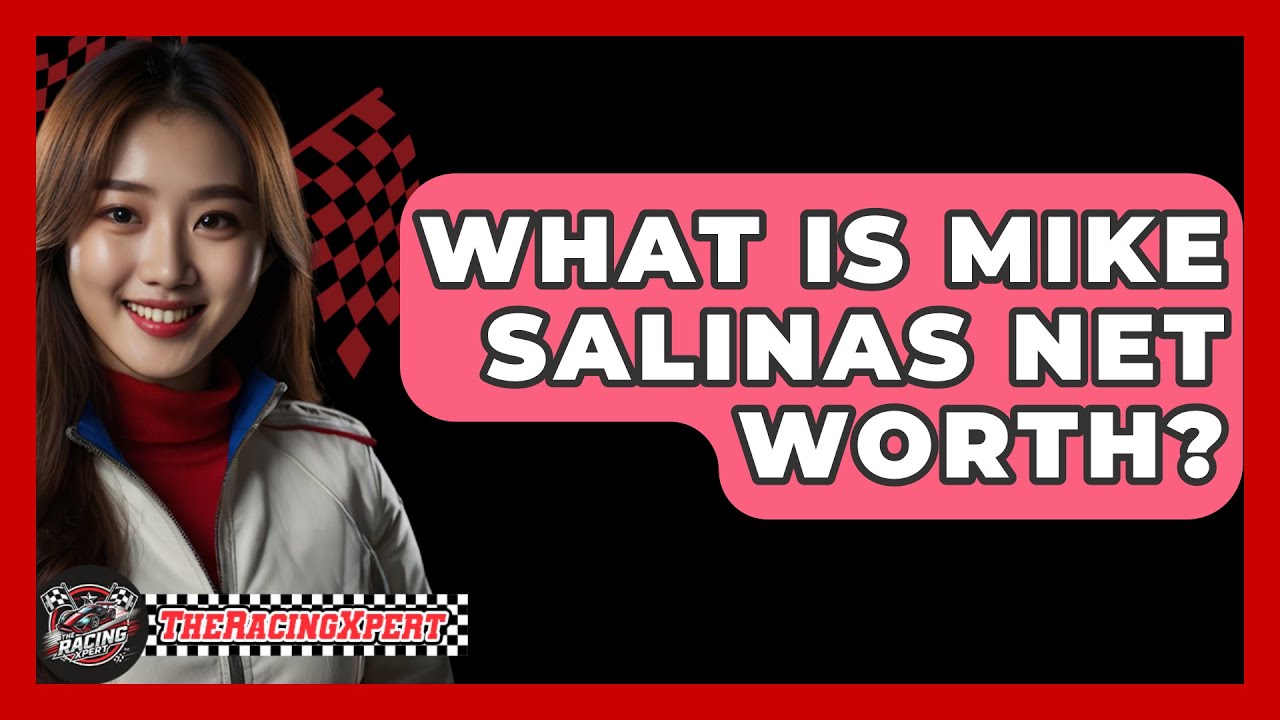 What Is Mike Salinas Net Worth? - The Racing Xpert