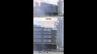 Iconic Mandarin Oriental Hotel demolished