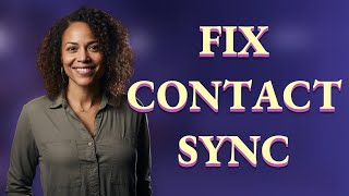 How Do I Quickly Restore Contact Permissions to Fix Sync Issues?