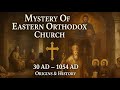 Mystery Of Eastern Orthodox Church History Documentary 30 AD 1054 AD