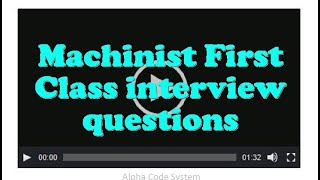 Machinist First Class interview questions