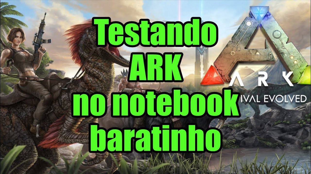 Testando ARK: Survival Evolved no notebook baratinho - YouTube