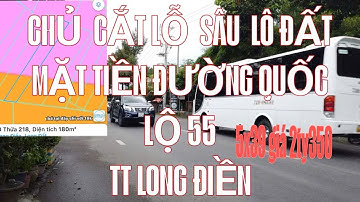 CHỦ CẦN BÁN GẤP LÔ ĐẤT VÀNG MẶT QUỐC LỘ 55 .TT LONG ĐIỀN CẮT LỔ CẢ 500tr 