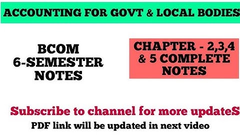 Accounting for govt & local bodies | bcom | 6-SEM | chapter 2,3,4 & 5 | complete notes | subscribe 👍