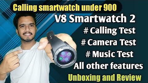 V8 smartwatch 2 | smartwatch with all calling system , SMS and memory card