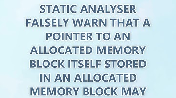 Why does GCC’s static analyser falsely warn that a pointer to an allocated memory block itself store