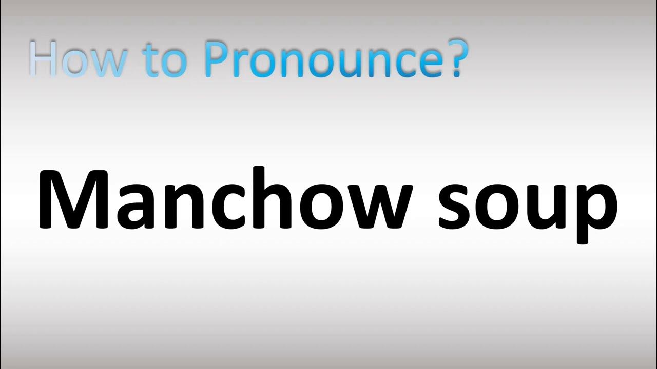 How to Pronounce Manchow Soup YouTube
