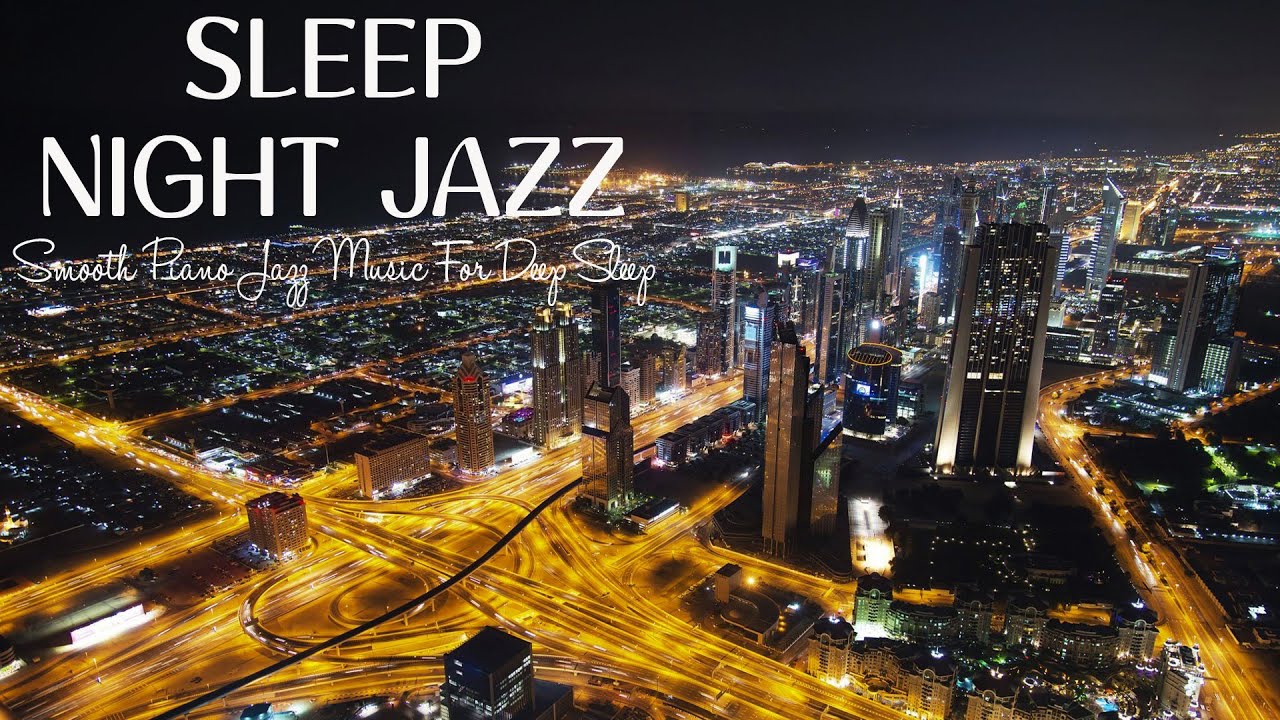 Sleep Night Time Jazz Music Soft Jazz Music & Relax Background Music