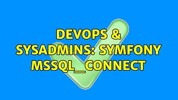 DevOps & SysAdmins: Symfony mssql_connect