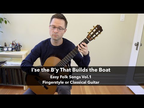 i'se-the-b'y-that-builds-the-boat---easy-folk-songs-for-solo-fingerstyle-or-classical-guitar