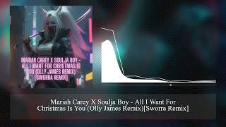 Mariah Carey X Soulja Boy - All I Want For Christmas Is You (Olly James Remix)[Sworra Remix]