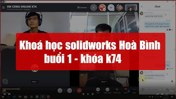 [hoccokhi] Khóa học solidworks ở Hòa Bình - Buổi 1 khóa K74 - học solidworks online
