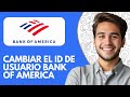 Cómo Cambiar El ID De Usuario Bank of America? (2025)