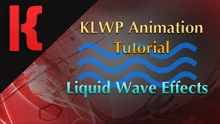 KLWP Animation Tutorial - A Liquid Wave Effect