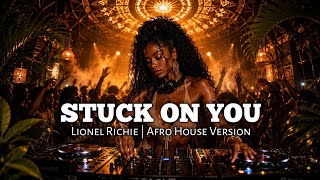 Stuck on You - Lionel Richie | Afro House Version | Afro Groove