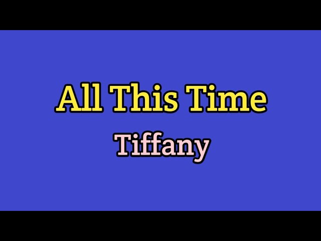 All This Time - Tiffany (Lyrics Video) class=
